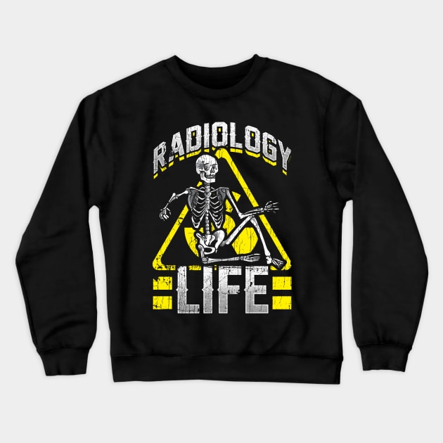 Radiology Life Funny Radiology XRay Radiologist Rad Tech Crewneck Sweatshirt by Proficient Tees